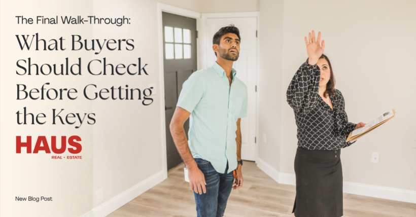 The Final Walk-Through: What Buyers Should Check Before Getting the Keys